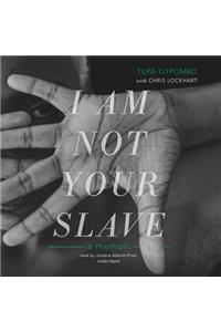I Am Not Your Slave Lib/E