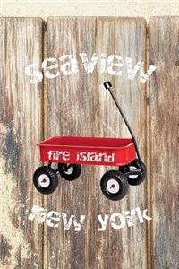 Seaview Fire Island New York: 6x9 lined journal: fire island red wagon summer diary travel journal guest book host hostess gift