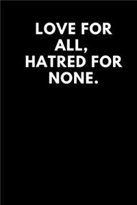 Love for All, Hatred for None.