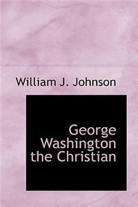 George Washington the Christian