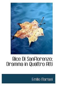 Bice Di Sanfiorenzo; Dramma in Quattro Atti
