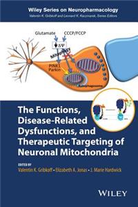 The Functions, Disease-Related Dysfunctions, and Therapeutic Targeting of Neuronal Mitochondria