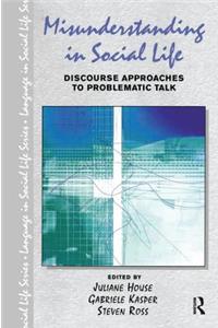 Misunderstanding in Social Life: Discourse Approaches to Problematic Talk