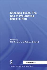 Changing Tunes: The Use of Pre-Existing Music in Film