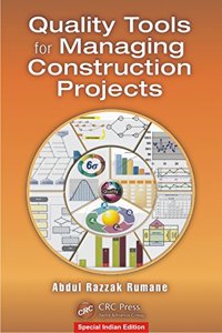Quality Tools for Managing Construction Projects (Systems Innovation Book Series)