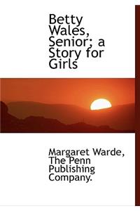 Betty Wales, Senior; A Story for Girls