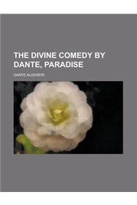 The Divine Comedy by Dante, Paradise, Volume 1