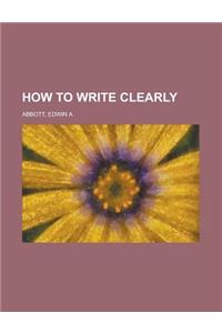 How to Write Clearly