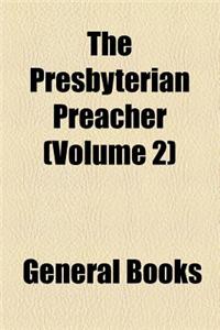 The Presbyterian Preacher Volume 2