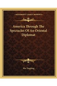 America Through the Spectacles of an Oriental Diplomat