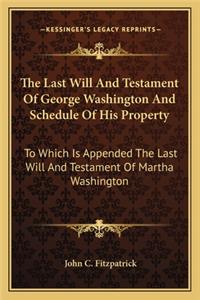 Last Will and Testament of George Washington and Schedule of His Property