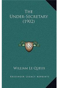 Under-Secretary (1902)