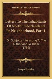 Letters to the Inhabitants of Northumberlandand Its Neighborhood, Part 1