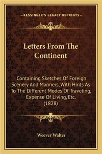 Letters from the Continent: Containing Sketches of Foreign Scenery and Manners, with Hints as to the Different Modes of Traveling, Expense of Living, Etc. (1828)