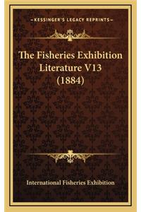 The Fisheries Exhibition Literature V13 (1884)