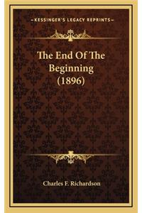 The End of the Beginning (1896)