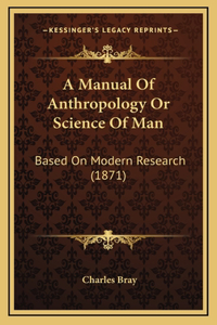 A Manual of Anthropology or Science of Man