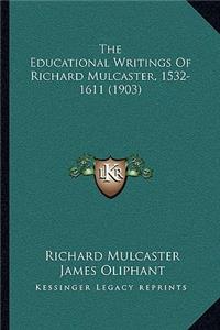 The Educational Writings Of Richard Mulcaster, 1532-1611 (1903)