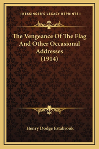 The Vengeance of the Flag and Other Occasional Addresses (1914)