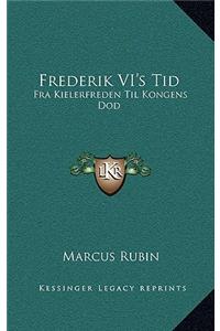 Frederik VI's Tid