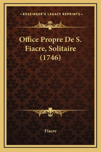 Office Propre De S. Fiacre, Solitaire (1746)