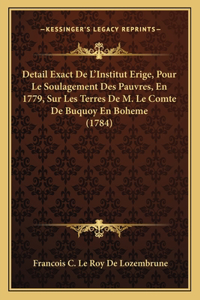 Detail Exact De L'Institut Erige, Pour Le Soulagement Des Pauvres, En 1779, Sur Les Terres De M. Le Comte De Buquoy En Boheme (1784)