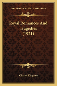 Royal Romances And Tragedies (1921)