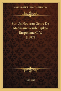 Sur Un Nouveau Genre De Medusaire Sessile Lipkea Ruspoliana C. V. (1887)