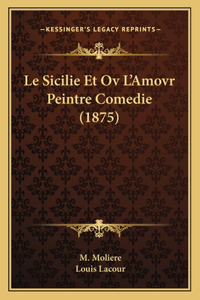 Sicilie Et Ov L'Amovr Peintre Comedie (1875)