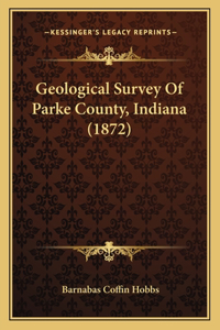 Geological Survey Of Parke County, Indiana (1872)