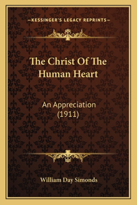 Christ Of The Human Heart: An Appreciation (1911)