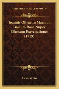 Joannis Olivae In Marmor Isiacum Roae Nuper Effossum Exercitationes (1719)