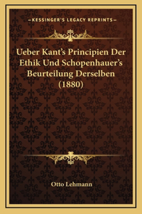 Ueber Kant's Principien Der Ethik Und Schopenhauer's Beurteilung Derselben (1880)