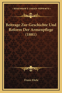 Beitrage Zur Geschichte Und Reform Der Armenpflege (1881)