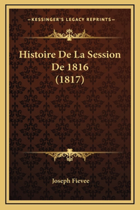 Histoire de la Session de 1816 (1817)