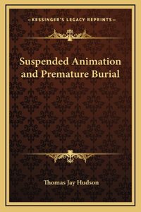 Suspended Animation and Premature Burial