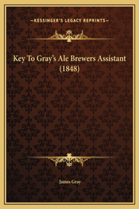 Key To Gray's Ale Brewers Assistant (1848)