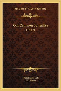Our Common Butterflies (1917)