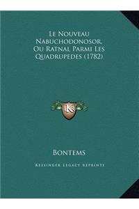 Le Nouveau Nabuchodonosor, Ou Ratnal Parmi Les Quadrupedes (1782)