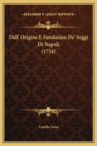 Dell' Origine E Fundazion De' Seggi Di Napoli (1754)