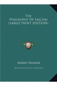 Philosophy Of Fascism (LARGE PRINT EDITION)