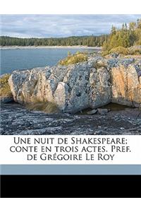 nuit de Shakespeare; conte en trois actes. Pref. de Grégoire Le Roy