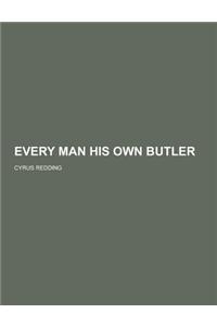 Every Man His Own Butler