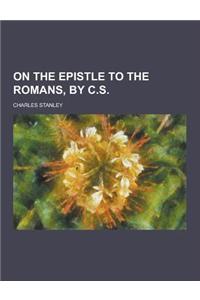 On the Epistle to the Romans, by C.S