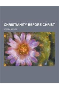 Christianity Before Christ