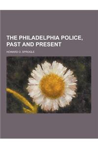 The Philadelphia Police, Past and Present