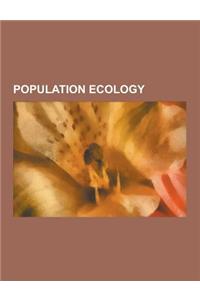 Population Ecology: Population, Logistic Function, Population Density, Carrying Capacity, Overpopulation, Colony Collapse Disorder, Declin