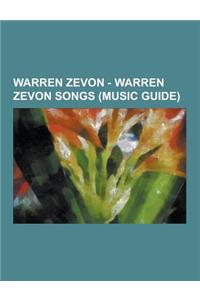 Warren Zevon - Warren Zevon Songs (Music Guide): A Bullet for Ramona, Accidentally Like a Martyr, Ain't That Pretty at All, Bad Karma, Boom Boom Manci