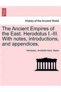Ancient Empires of the East. Herodotus I.-III. With notes, introductions, and appendices.