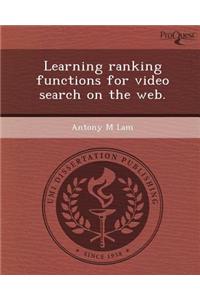 Learning Ranking Functions for Video Search on the Web